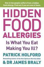 Hidden Food Allergies 9780749926021, Patrick Holford BSc, DipION, FBANT, Dr James Braly, Verzenden