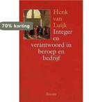 Integer en verantwoord in beroep en bedrijf 9789053526293, Verzenden, Gelezen, H. van Luijk