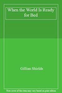 When the World Is Ready for Bed By Gillian Shields, Livres, Livres Autre, Envoi