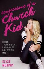 Confessions of a Church Kid 9781680670240, Elyse Murphy, Murphy Elyse, Verzenden