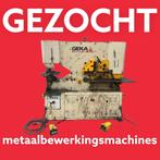 GEZOCHT gebruikte metaalbewerkinsmachines, Doe-het-zelf en Bouw, Gebruikt