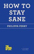 How to Stay Sane 9781250030634 Philippa Perry, Boeken, Taal | Engels, Verzenden, Zo goed als nieuw, Philippa Perry