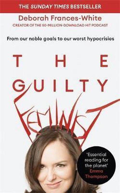 The Guilty Feminist 9780349010144 Deborah Frances-White, Boeken, Overige Boeken, Zo goed als nieuw, Verzenden