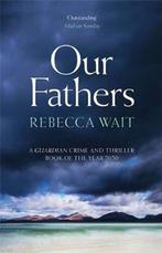 Our Fathers A gripping, tender novel about fathers and sons, Verzenden, Gelezen, Rebecca Wait