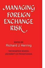 Managing Foreign Exchange Risk, Herring, J.   ,,, Herring, Richard J., Verzenden