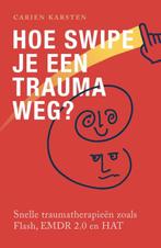Hoe swipe je een trauma weg? 9789088509414 Carien Karsten, Verzenden, Zo goed als nieuw, Carien Karsten