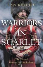 Warriors in Scarlet 9781447223535 Ian Knight, Verzenden, Gelezen, Ian Knight