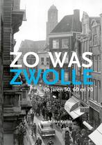 Zo was Zwolle 9789462620872 Minke Kraijer, Boeken, Geschiedenis | Stad en Regio, Verzenden, Zo goed als nieuw, Minke Kraijer