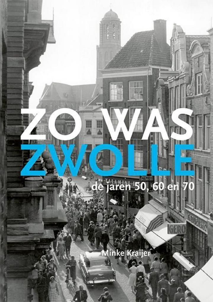 Zo was Zwolle 9789462620872 Minke Kraijer, Boeken, Geschiedenis | Stad en Regio, Zo goed als nieuw, Verzenden