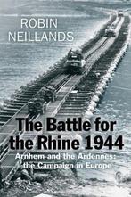 The Battle for the Rhine 1944 9780297846178 Robin Neillands, Verzenden, Zo goed als nieuw, Robin Neillands