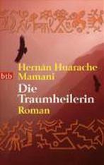 Die Traumheilerin 9783442737673, Hernán Huarache Mamani, Hernán Huarache Mamani, Verzenden