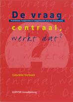 De vraag centraal, werkt dat ? 9789035226098, Boeken, Verzenden, Gelezen, Gabrielle Verbeek