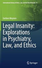 Legal Insanity Explorations in Psychiatry Law and Ethics, Livres, Verzenden, Gerben Meynen