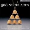 500 Necklaces: 9781579907013 Lark Books, Verzenden, Gelezen, Lark Books