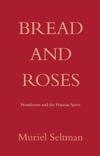 Bread and Roses: Nontheism and the human spirit, Seltman,, Muriel Seltman, Verzenden