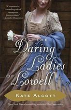 The Daring Ladies of Lowell, Alcott, Kate, Boeken, Kate Alcott, Zo goed als nieuw, Verzenden
