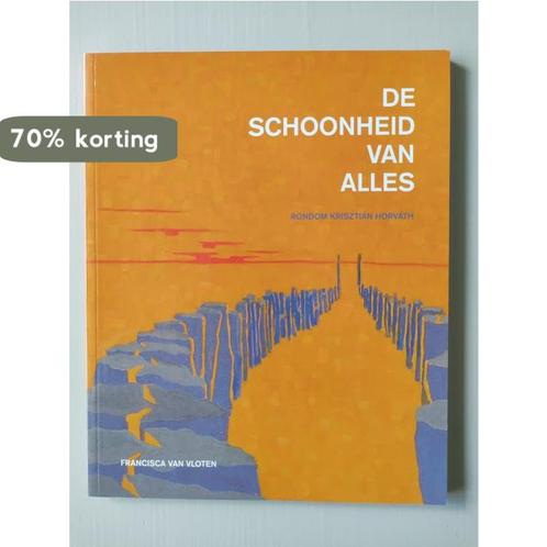 De schoonheid van alles: rondom Krisztián Horváth, Boeken, Overige Boeken, Gelezen, Verzenden