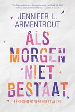 Als morgen niet bestaat 9789401912303 Jennifer L. Armentrout, Verzenden, Gelezen, Jennifer L. Armentrout