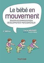 Le bébé en mouvement - Savoir accompagner son dével...  Book, Meunier, Lucie, Verzenden