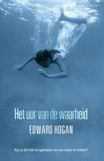 Het uur van de waarheid 9789048814145 Edward Hogan, Verzenden, Zo goed als nieuw, Edward Hogan