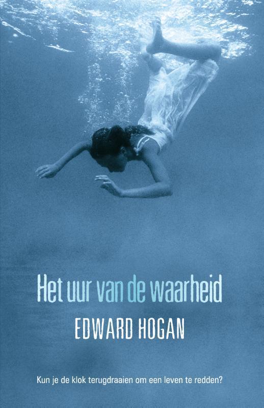 Het uur van de waarheid 9789048814145 Edward Hogan, Boeken, Kinderboeken | Jeugd | 13 jaar en ouder, Zo goed als nieuw, Verzenden