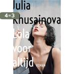 Lola voor altijd 9789044648416 Julia Khusainova, Boeken, Verzenden, Gelezen, Julia Khusainova