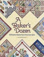A Bakers Dozen: 13 Kitchen Quilts from American Ja...  Book, Verzenden