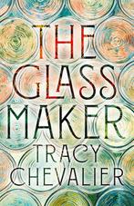 The Glassmaker 9780008153878 Tracy Chevalier, Boeken, Verzenden, Gelezen, Tracy Chevalier