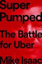 Super Pumped – The Battle for Uber 9780393652246 Mike Isaac, Verzenden, Zo goed als nieuw, Mike Isaac