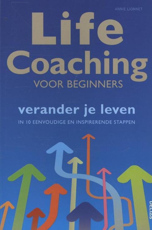 Life coaching voor beginners 9789044732597 Annie Lionnet, Boeken, Psychologie, Zo goed als nieuw, Verzenden