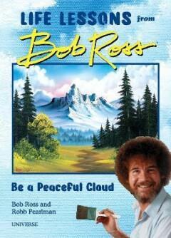 Be a Peaceful Cloud and Other Life Lessons from Bob Ross, Boeken, Taal | Engels, Zo goed als nieuw, Verzenden