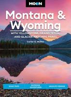 Moon Montana & Wyoming: With Yellowstone, Grand Teton &, Verzenden, Carter Walker