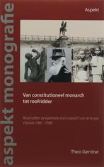Constitutioneel Monarch Tot Roofridder 9789059112353, Theo Gerritse, Verzenden