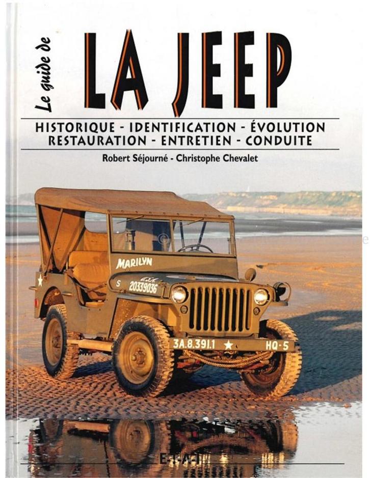 LE GUIDE DE LA JEEP, HISTORIQUE - IDENTIFICATION - ÉVOLUTI.., Boeken, Auto's | Boeken, Ophalen of Verzenden