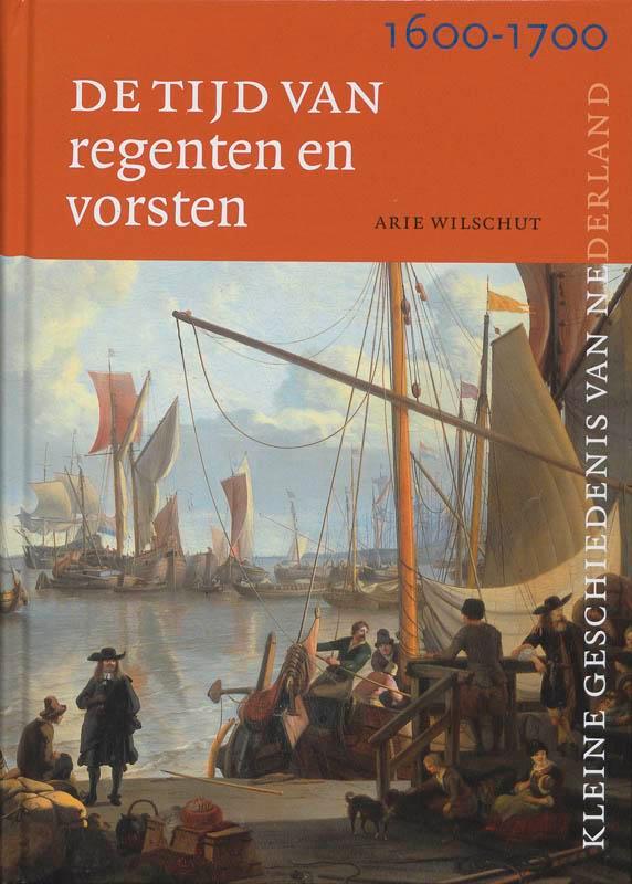 Tijd van regenten en vorsten 1600-1700 / Kleine Geschiedenis, Boeken, Geschiedenis | Nationaal, Zo goed als nieuw, Verzenden