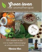 Groen leven met aromatherapie 9789082572506 Monica Can, Verzenden, Monica Can