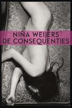 De consequenties 9789025442927 Niña Weijers, Boeken, Verzenden, Gelezen, Niña Weijers