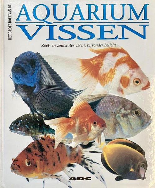 Het grote boek van de aquariumvissen 9789055611805, Livres, Animaux & Animaux domestiques, Envoi