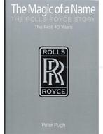 THE MAGIC OF A NAME, THE ROLLS-ROYCE STORY, THE FIRST 40 Y.., Ophalen of Verzenden