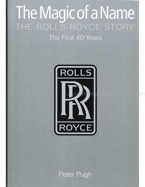 THE MAGIC OF A NAME, THE ROLLS-ROYCE STORY, THE FIRST 40 Y.., Boeken, Auto's | Boeken, Ophalen of Verzenden