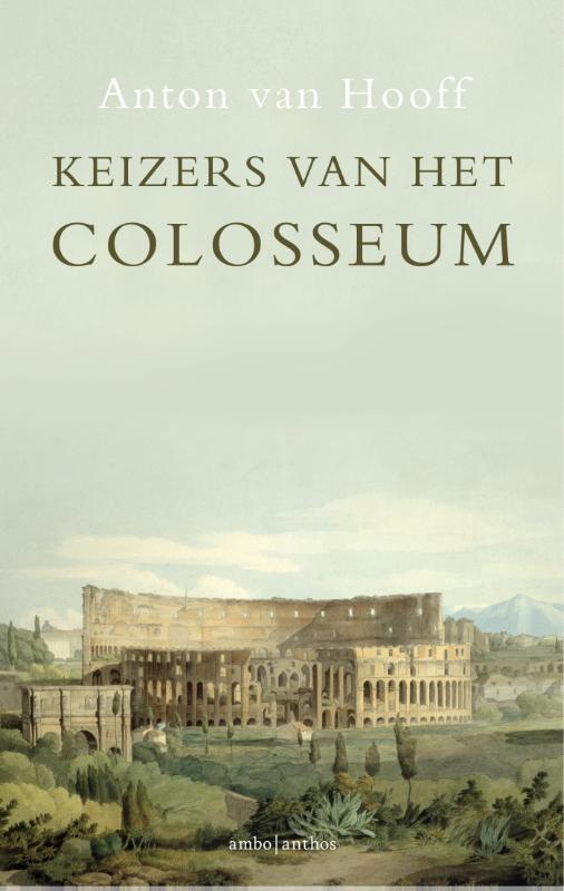 Keizers van het Colosseum 9789026327421 Anton van Hooff, Boeken, Geschiedenis | Wereld, Gelezen, Verzenden