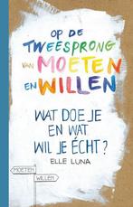 Op de tweesprong van moeten en willen 9789400507593, Verzenden, Gelezen, Elle Luna