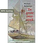 De grote oversteek 9789021613987 Michael Morpurgo, Boeken, Verzenden, Gelezen, Michael Morpurgo