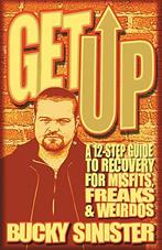 Get Up: A 12-Step Guide to Reco for Misfits, Freaks, and, Bucky Sinister, Verzenden