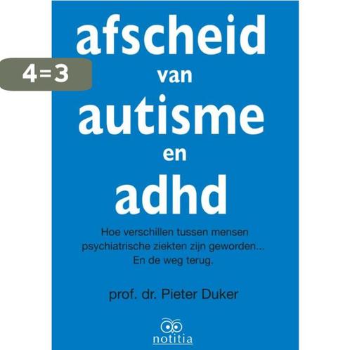 Afscheid van autisme en adhd 9789082073201 Pieter Duker, Boeken, Psychologie, Zo goed als nieuw, Verzenden