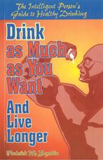 Drink as Much as You Want and Live Longer - Frederick M. Bey, Verzenden, Nieuw