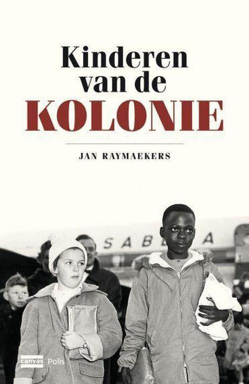 Kinderen van de kolonie 9789463104128 Jan Raymaekers, Boeken, Geschiedenis | Nationaal, Zo goed als nieuw, Verzenden
