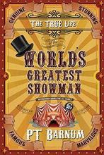 The True Life of the Worlds Greatest Showman von Barnum..., Verzenden
