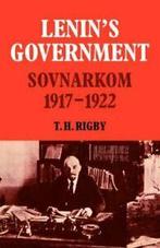 Lenins Government: Sovnarkom 1917-1922, Rigby, H.   New,,, Rigby, T. H., Verzenden