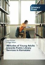 Attitudes of Young Adults towards Public Library Services in, Boeken, Verzenden, Zo goed als nieuw, Kumara Jaya, Nikam Khaiser